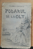 FLOREA CARUNTU - PODARUL DE LA OLT* 1939 EDITURA PAVEL SURU