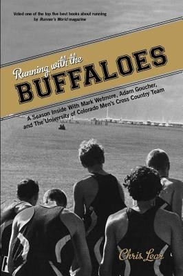 Running with the Buffaloes: A Season Inside with Mark Wetmore, Adam Goucher, and the University of Colorado Men&#039;s Cross Country Team