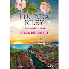 Cele sapte surori. Sora pierduta, Lucinda Riley