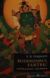 Buddhismul Tantric S. B. Dasgupta 2012 Carte Brosata Religie Spiritualitate