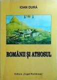 Cumpara ieftin Romanii si Athosul - Ioan Dura, carte religioasa, 218 pagini, 2002, spiritualitate romaneasca, Muntele Athos, istorie