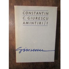 Constantin C. Giurescu - Amintiri / 1