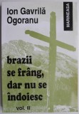 Brazii se frang, dar nu se indoiesc, vol. II - Ion Gavrila Ogoranu - Carte de Beletristica