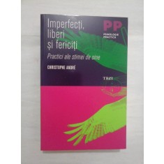 Imperfecti, liberi si fericiti. Practici ale stimei de sine - CHRISTOPHE ANDRE
