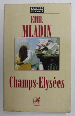 CHAMPS - ELYSEES , roman de EMIL MLADIN , 1998, PREZINTA URME DE INDOIRE foto