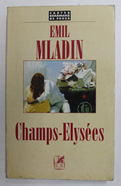 CHAMPS - ELYSEES , roman de EMIL MLADIN , 1998, PREZINTA URME DE INDOIRE