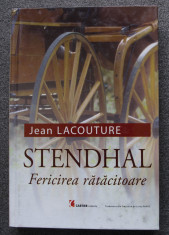 Jean Lacouture - Stendhal: fericirea ratacitoare foto