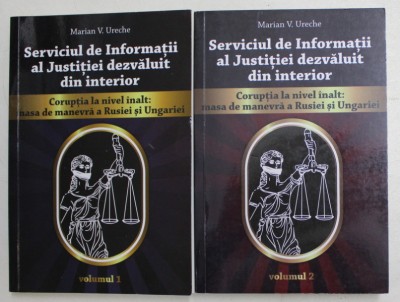 SERVICIUL DE INFORMATII AL JUSTITIEI DEZVALUIT DIN INTERIOR - CORUPTIA LA NIVEL INALT - MASA DE MANEVRA A RUSIEI SI UNGARIEI de MARIAN V. URECHE , VO foto