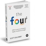 The Four. ADN-ul ascuns al Amazon, Apple, Facebook si Google - Monica Lungu , SCOTT GALLOWAY
