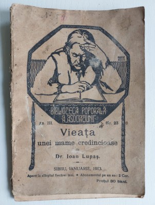 Carte veche - Vieata unei mame credincioase - Dr. Ioan Lupas, Sibiu 1913 foto