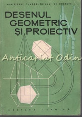 Desenul Geometric Si Proiectiv - Virgil Ionescu foto