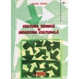 Laura Pana - Cultura tehnica si industria culturala (Editia: 2002)