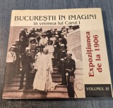 Bucurestii in imagini in vremea lui Carol 1 volumul 3