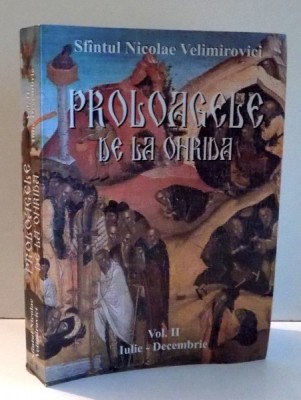PROLOAGELE DE LA OHRIDA , VOL. II IULIE - DECEMBRIE de NICOLAE VELIMIROVICI , 2010 foto