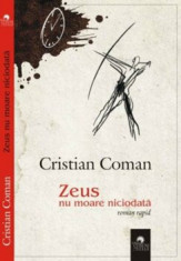 Zeus nu moare niciodata/Cristian Coman foto