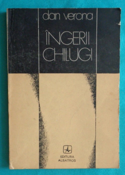 Dan Verona &ndash; Ingerii chilugi ( prima editie )