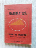 Cumpara ieftin MATEMATICA GEOMETRIE ANALITICA , CLASA A XI A - UDRISTE ,TOMULEANU , ANUL 1981, Clasa 11