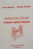 Psihologie scolara. Invatarea rapida si eficienta - Lucia Anucuta, Partenie Anucuta