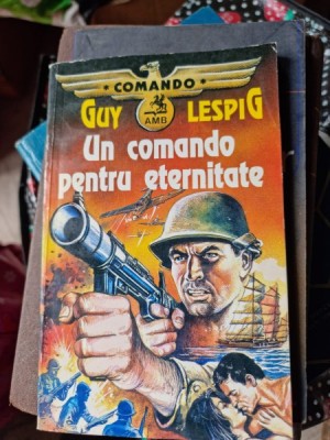 UN COMANDO PENTRU ETERNITATE - GUY LESPIG foto