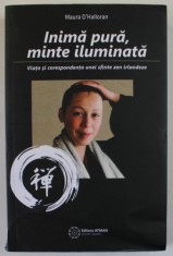 INIMA PURA, MINTE ILUMINATA de MAURA O`HALLORAN , 2016 *MICI DEFECTE