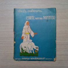 CARTE PENTRU DOMNITE - Virgil Carianopol - Cartea Romaneasca, 1937, 119 p