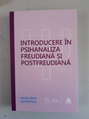 Introducere in psihanaliza freudiana si postfreudiana - Vasile Dem. Zamfirescu foto