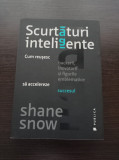 Shane Snow - Scurtaturi inteligente. Cum reusesc hackerii, inovatorii si...