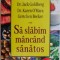 Sa slabim mancand sanatos &ndash; Jack Goldberg, Karen O&#039;Mara, Gretchen Becker