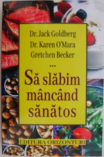 Sa slabim mancand sanatos &ndash; Jack Goldberg, Karen O&#039;Mara, Gretchen Becker