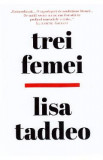 Trei femei - Lisa Taddeo