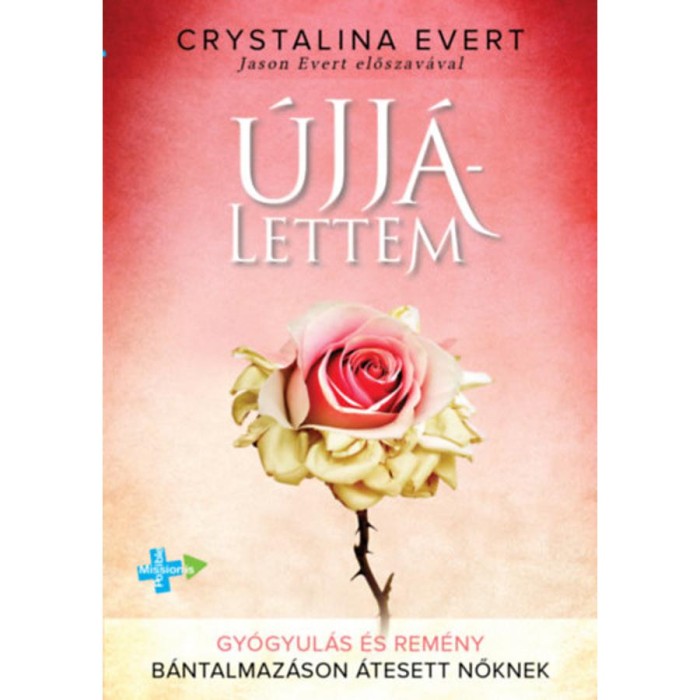 &Uacute;jj&aacute;lettem - Gy&oacute;gyul&aacute;s &eacute;s rem&eacute;ny b&aacute;ntalmaz&aacute;son &aacute;tesett nőknek - Crystalina Evert