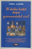AL DOILEA TRATAT DESPRE GUVERNAMANTUL CIVIL, ADEVARATA SA ORIGINE , DURATA SAU SFARSITUL SAU de JOHN LOCKE , 2011, * PREZINTA SUBLINIERI SI INSEMNARI