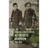 Az &eacute;n első k&ouml;nyvem - 1922-1966 - Makl&aacute;ri Vinkler P&eacute;ter