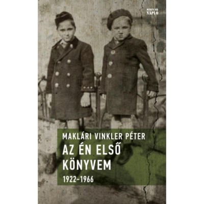 Az &amp;eacute;n első k&amp;ouml;nyvem - 1922-1966 - Makl&amp;aacute;ri Vinkler P&amp;eacute;ter foto