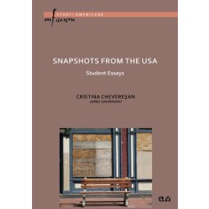 Snapshots from the USA: Student Essays &ndash; Cristina Cheveresan (ed. coord.)