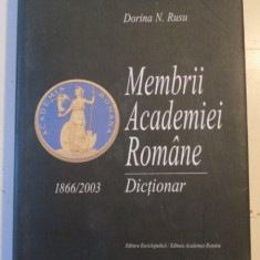 MEMBRII ACADEMIEI ROMANE . DICTIONAR de DORINA N. RUSU , 2003