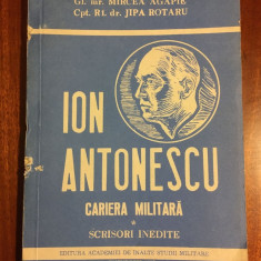 Ion Antonescu Cariera militara. Scrisori inedite - Mircea Agapie, Jipa Rotaru