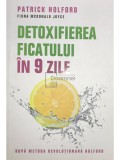 Patrick Holford - Detoxifierea ficatului in 9 zile (Editia: 2019)