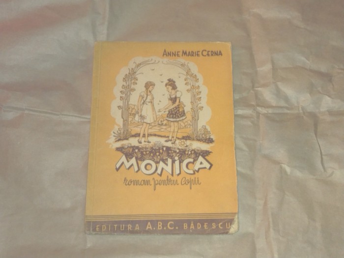ANNE MARIE CERNA - MONICA roman pentru copii Ed.1947