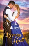 Un rebel desăv&acirc;rșit - Paperback brosat - Lorraine Heath - Litera