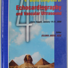 PROCEEDINGS OF THE 4th WORLD CONGRES OF ECHOCARDIOGRAPHY AND VASCULAR ULTRASOUND , editor OSAMA ABDEL AZIZ , 2000