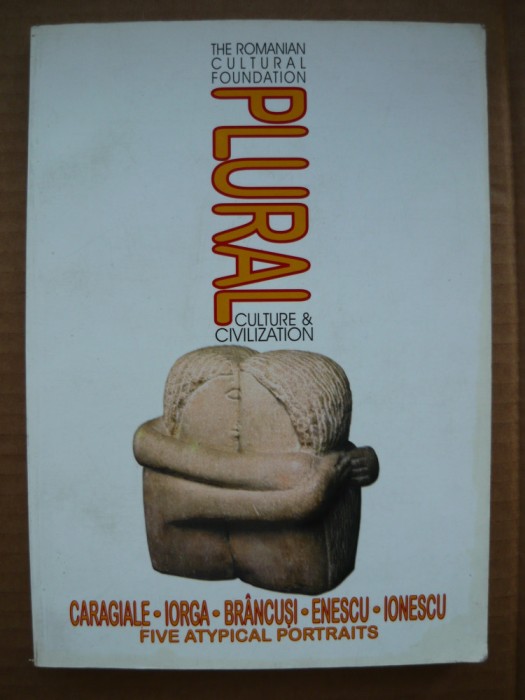 PLURAL - CARAGIALE, IORGA, BRANCUSI, ENESCU, IONESCU - FIVE ATYPICAL PORTRAITS
