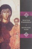 Sfintele Evanghelii si rugaciuni alese - Carte religioasa ortodoxa