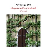 Idegenvezet&eacute;s, alm&aacute;kkal - &Uacute;j versek - Petrőczi &Eacute;va