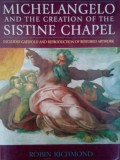 Robin Richmond - Michelangelo and the creation of the Sistine Chapel (Editia: 1985)