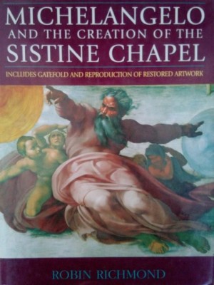 Robin Richmond - Michelangelo and the creation of the Sistine Chapel (Editia: 1985) foto