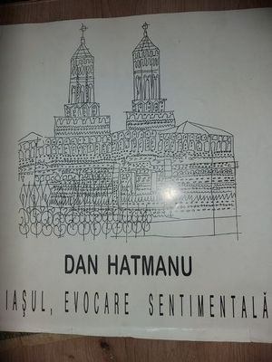 Iasul, evocare sentimentala- Dan Hatmanu foto