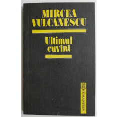 Ultimul cuvant &ndash; Mircea Vulcanescu