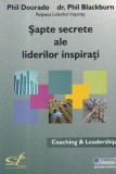 Phil Dourado, dr. Phil Blackburn - Sapte secrete ale liderilor inspirati