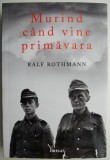 Murind cand vine primavara &ndash; Ralf Rothmann